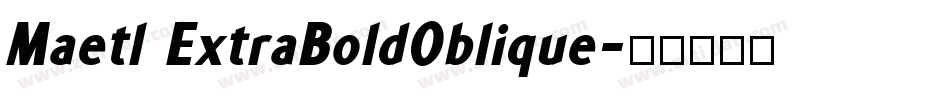 Maetl ExtraBoldOblique字体转换